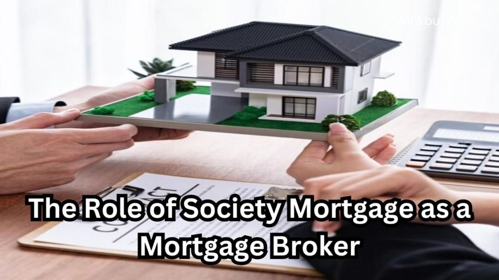 The Role of Society Mortgage as a Mortgage Broker