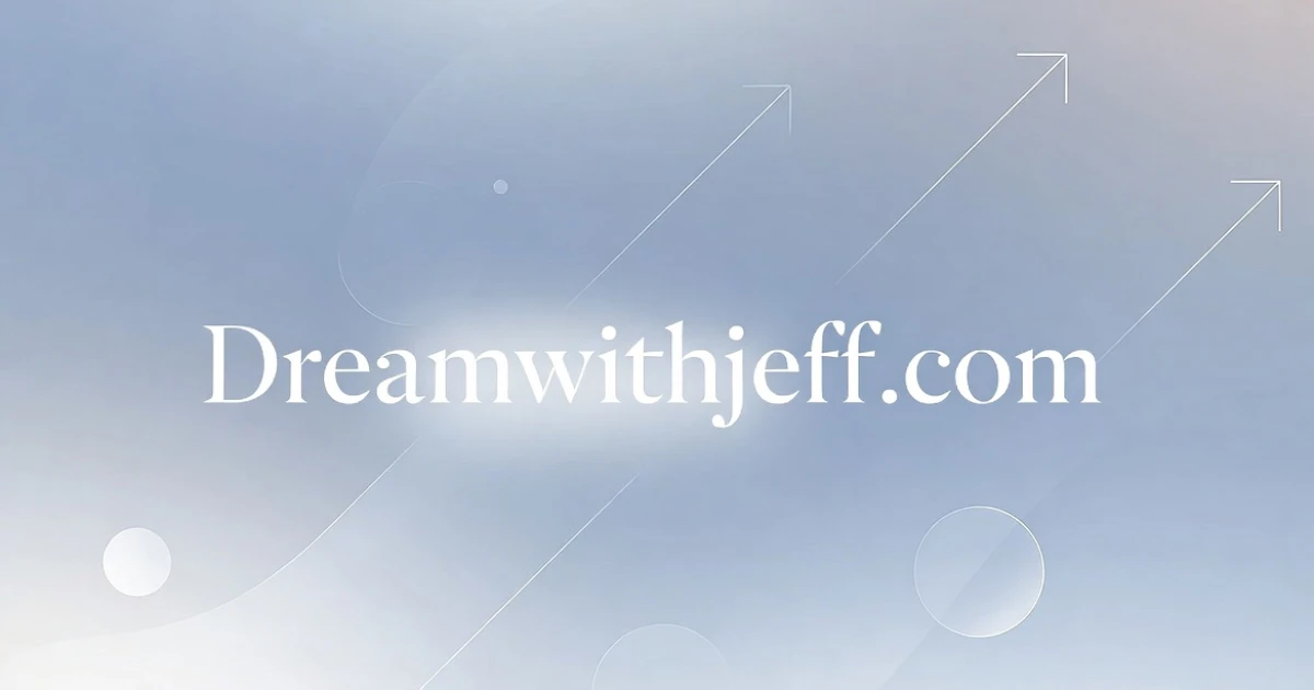 Dreamwithjeff .com: A Simple Guide To Jeff’s World Of Hope And Purpose